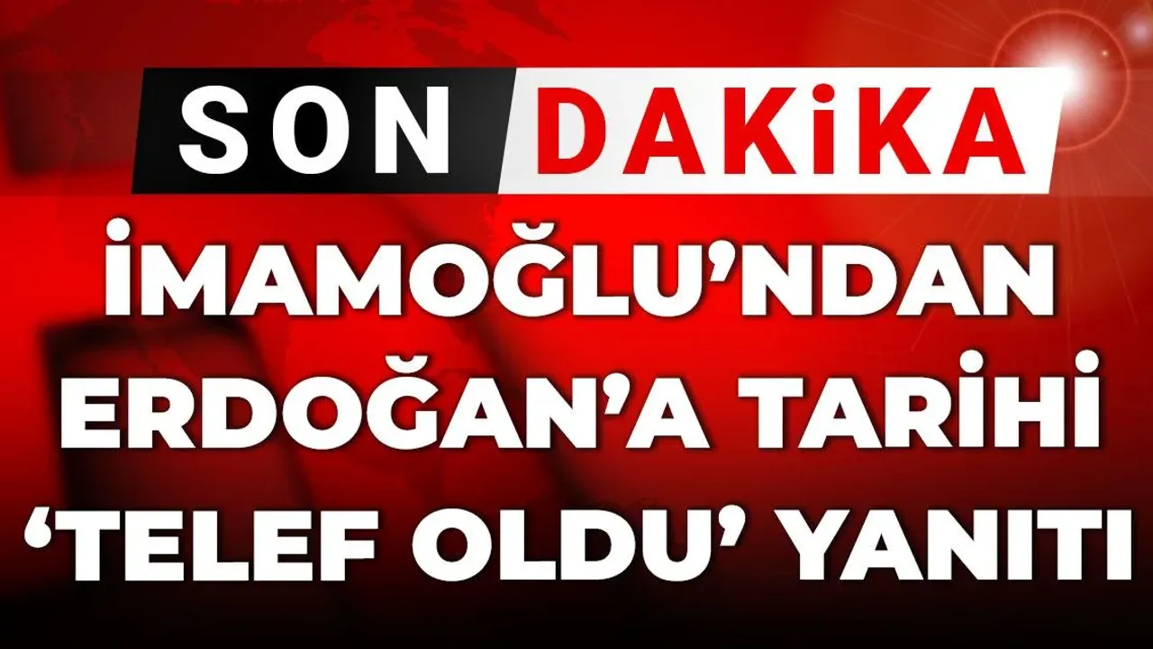 Son Dakika | İmamoğlu'ndan Erdoğan'a tarihi "telef oldu" yanıtı