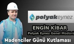 Polyak Eynez'den Madenciler Günü kutlama mesajı