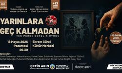 Turgutlu'da 'Yarınlara Geç Kalmadan' Oyunu Gençlik Haftası'na Özel Sahnelenecek
