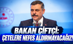 Bakan Çiftçi: Çetelere nefes aldırmayacağız!