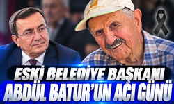 Eski Belediye Başkanı Abdül Batur'un acı günü