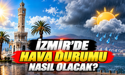 İzmir'de hava durumu nasıl olacak?
