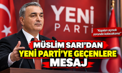Müslim Sarı'dan YENİ Parti'ye geçen isimlere mesaj