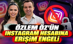 Özlem Öz'ün Instagram hesabına erişim engeli