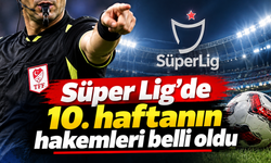 Süper Lig'de 10. haftanın hakemleri belli oldu