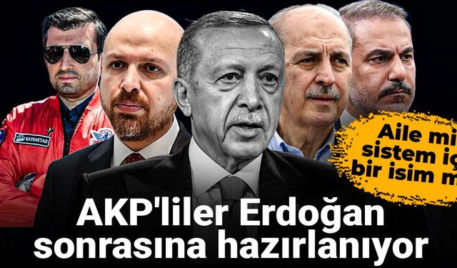 AKP'liler Erdoğan sonrasına hazırlanıyor: