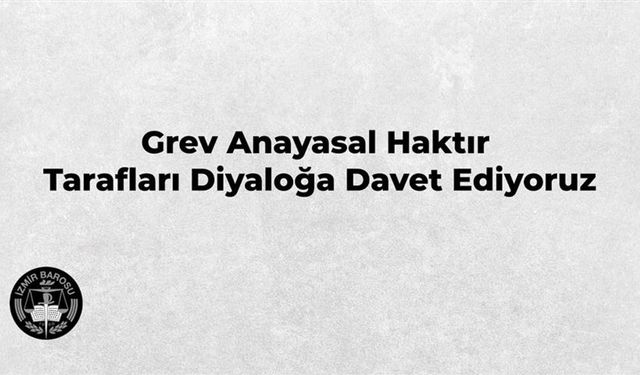İzmir Barosu'ndan grevdeki işçilere çağrı!
