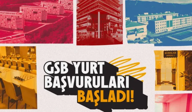 GSB yurt başvuruları başladı... Son tarih 6 Eylül