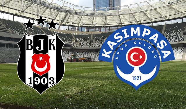 Beşiktaş-Kasımpaşa maçı: İlk 11'ler belli oldu