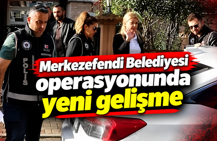 Merkezefendi Belediyesi operasyonunda yeni gelişme
