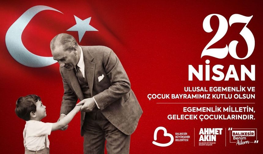 Balıkesir Büyükşehir Belediye Başkanı Akın 23 Nisan Mesajı