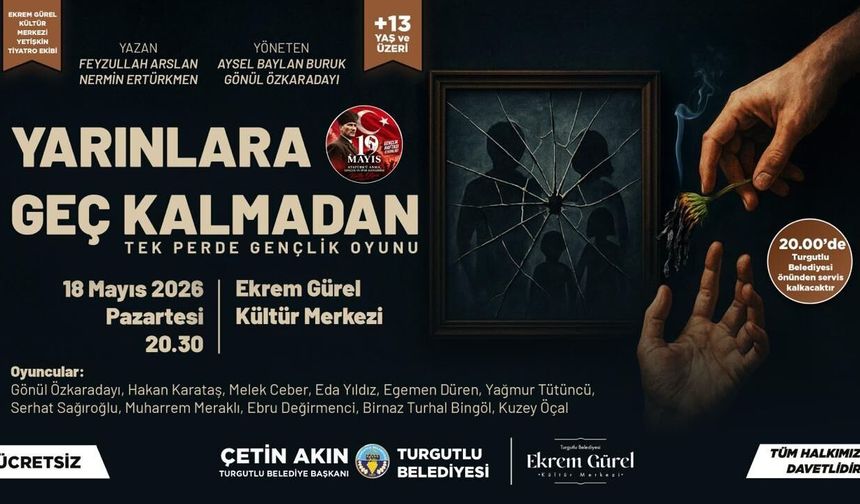 Turgutlu'da 'Yarınlara Geç Kalmadan' Oyunu Gençlik Haftası'na Özel Sahnelenecek