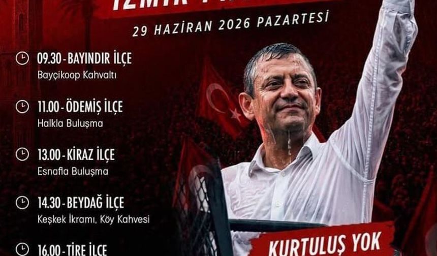 CHP Lideri Özgür Özel'in 29 Haziran İzmir Rotası