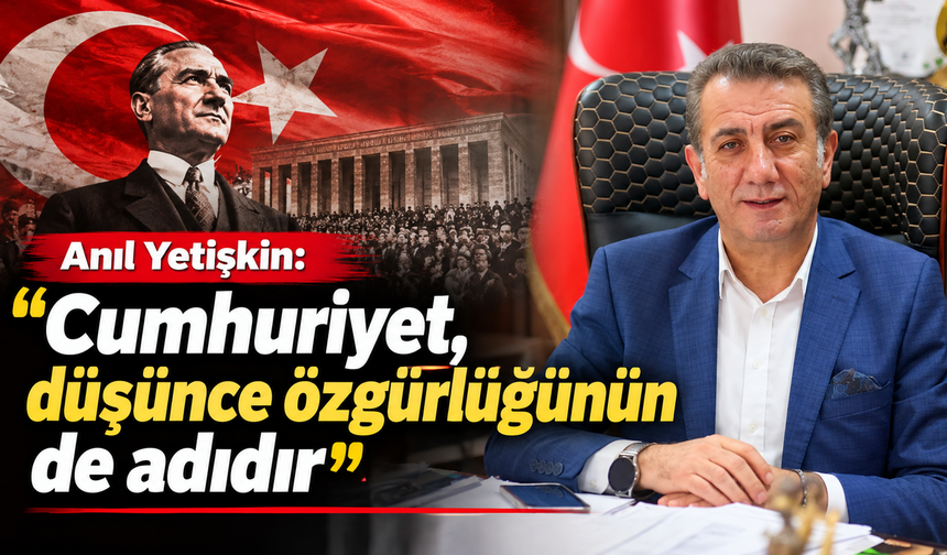 Anıl Yetişkin: 'Cumhuriyet, düşünce özgürlüğünün de adıdır'