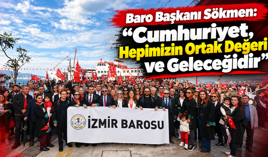Baro Başkanı Sökmen: 'Cumhuriyet, Hepimizin Ortak Değeri ve Geleceğidir'