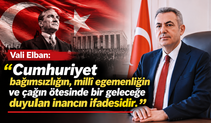 Vali Elban Cumhuriyet Bayramı kutlama mesajı yayınladı