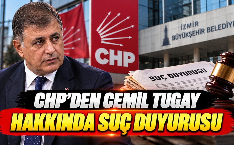 CHP'den Cemil Tugay hakkında suç duyurusu
