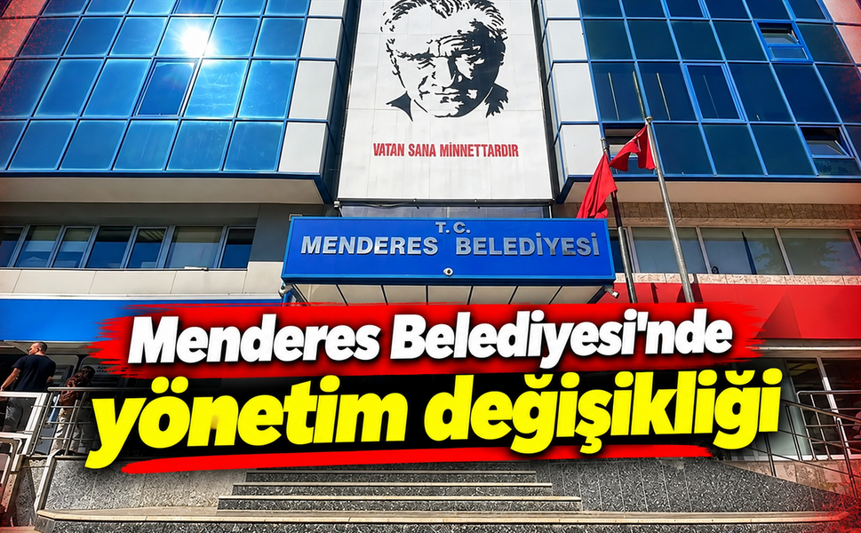 Menderes Belediyesi'nde yönetim değişikliği