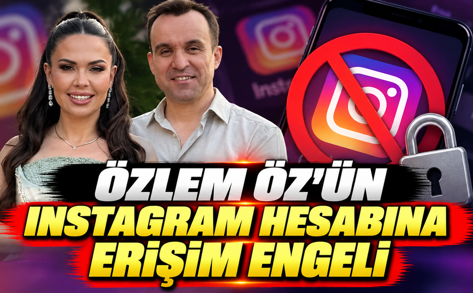Özlem Öz'ün Instagram hesabına erişim engeli