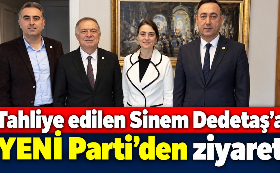 Tahliye edilen Sinem Dedetaş'a YENİ Parti'den ziyaret